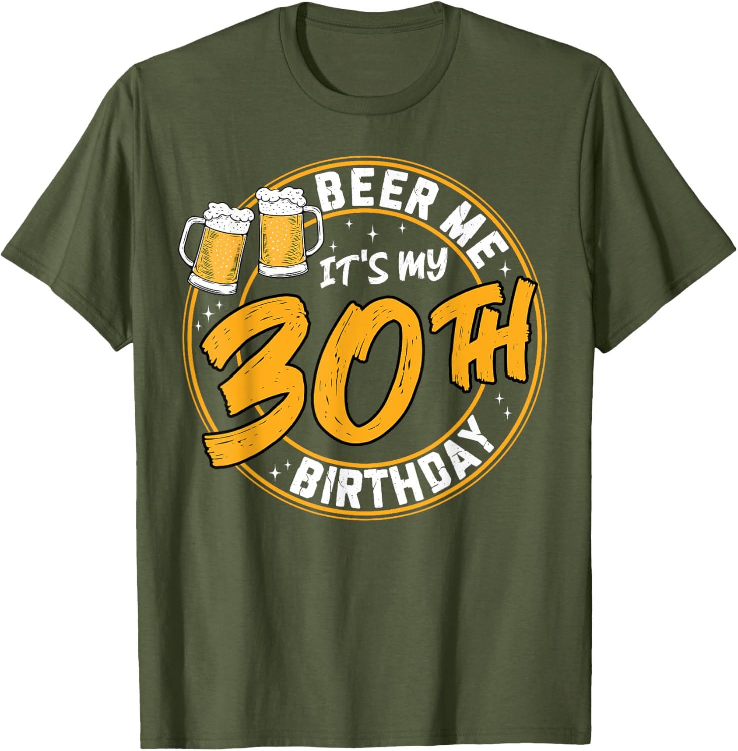 Beer Me It's My 30th Birthday Funny Beer Drinking T-Shirt for Celebrations - 1