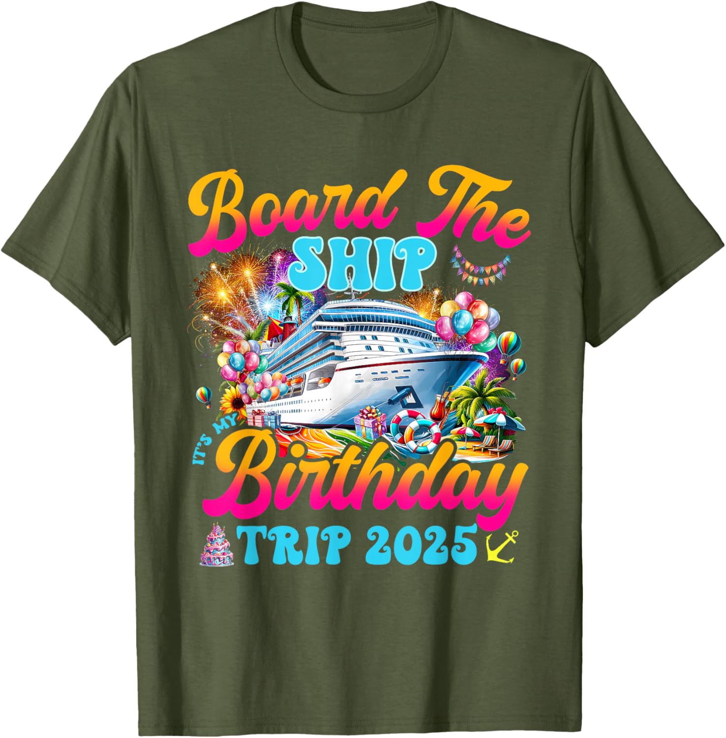 Board The Ship Birthday Cruise Vacation 2025 T-Shirt for Fun Celebrations - 26
