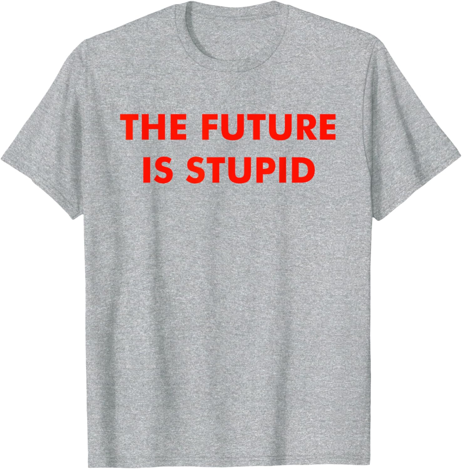 Trendy Future Is Stupid Design T-Shirt for Unique Style Lovers - 7