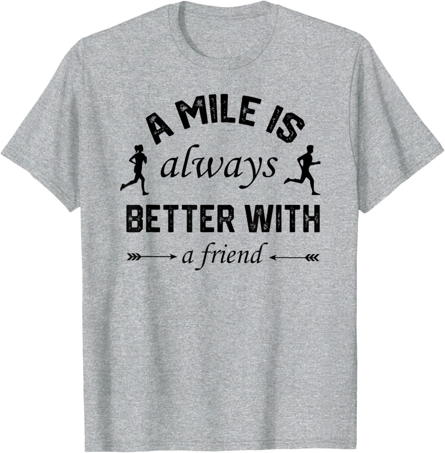 A Mile is Better With A Friend T-Shirt for Comfortable Active Lifestyle - 14