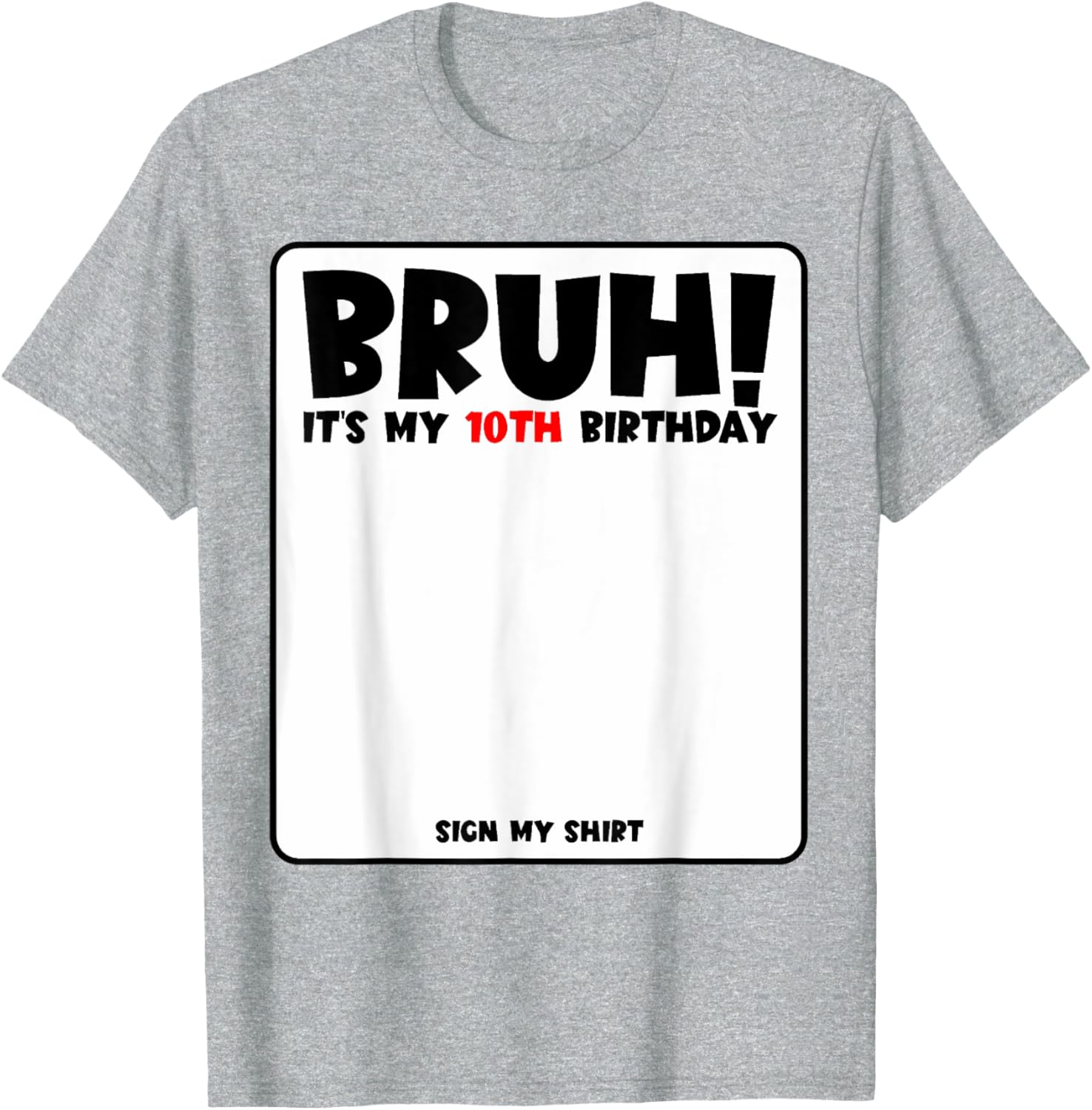 Bruh It's My 10th Birthday Sign My Shirt for Fun 10 Year Old Party - 2