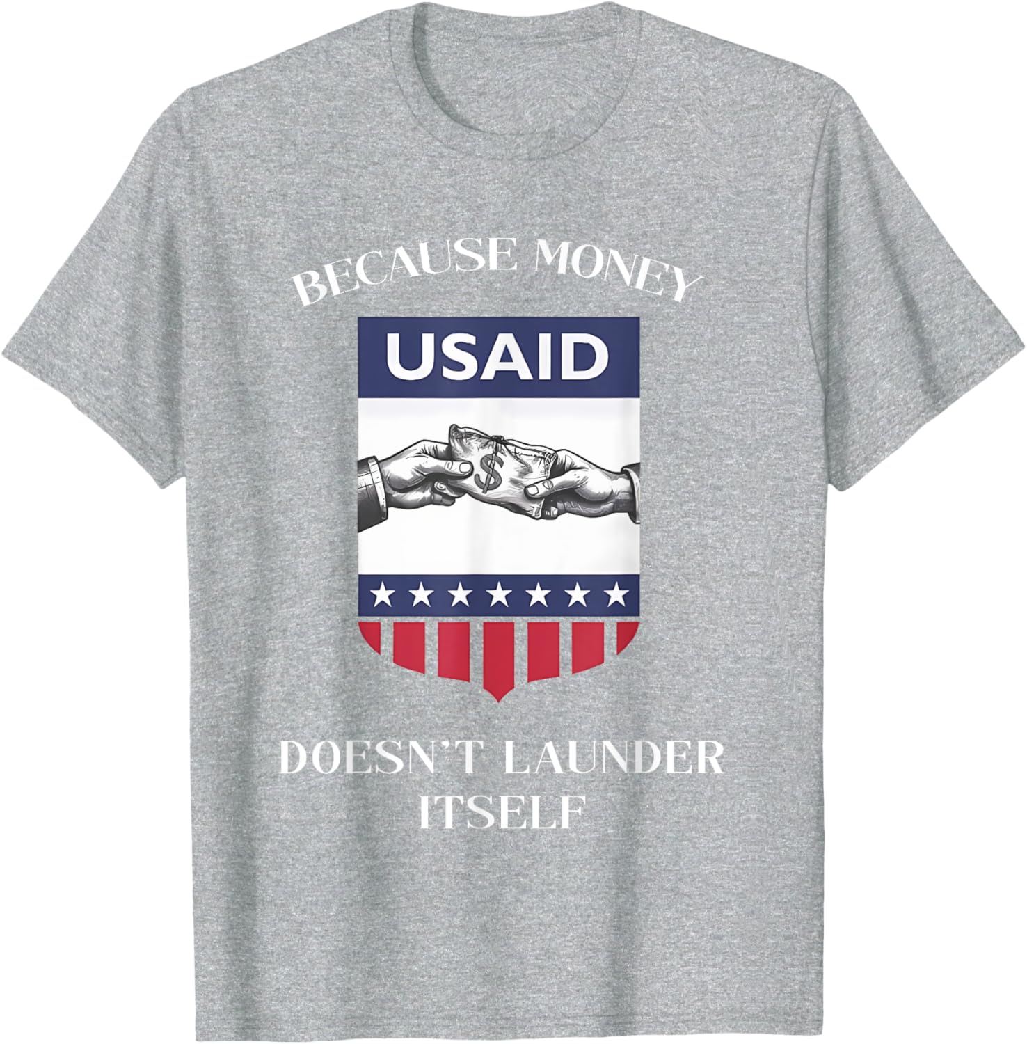 USAID Because Money Doesn’t Launder Itself T-Shirt for US Americans - 4