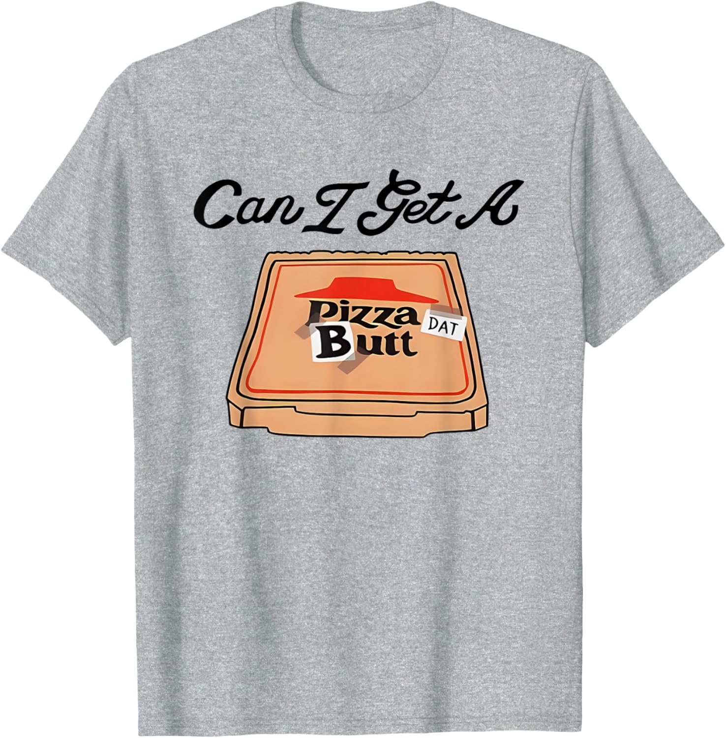 Can I Get A Pizza Dat Butt Funny T-Shirt for Pizza Lovers - 5