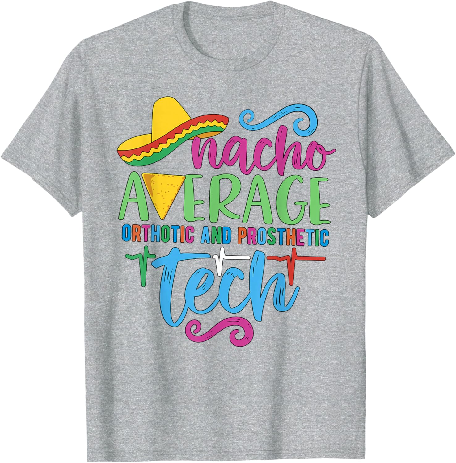 Cinco De Mayo Nacho Average Orthotic and Prosthetic Tech T-Shirt - 6