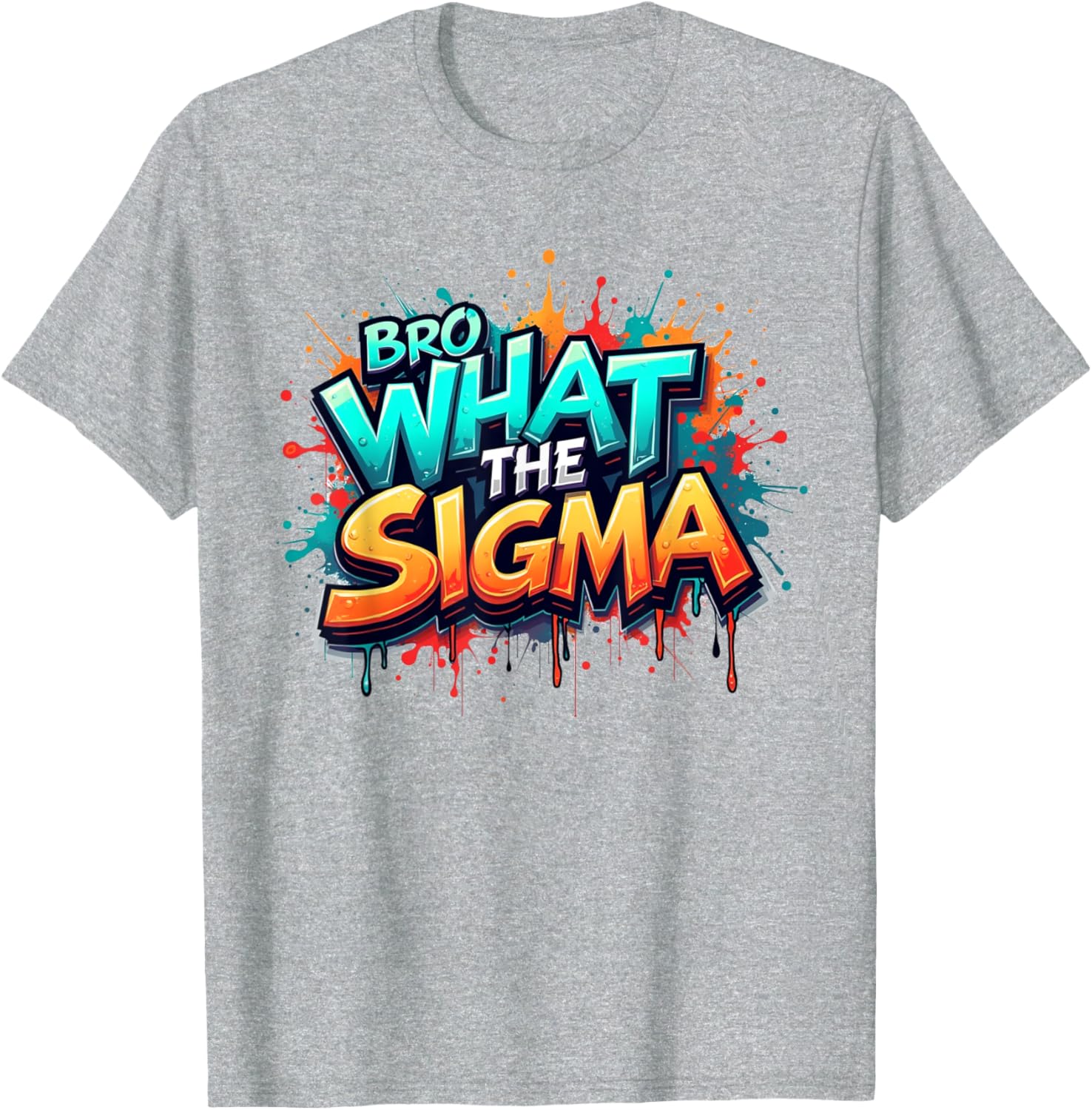 Bro What The Sigma Funny T-Shirt for Kids and Teens - Meme Quote Apparel - 24