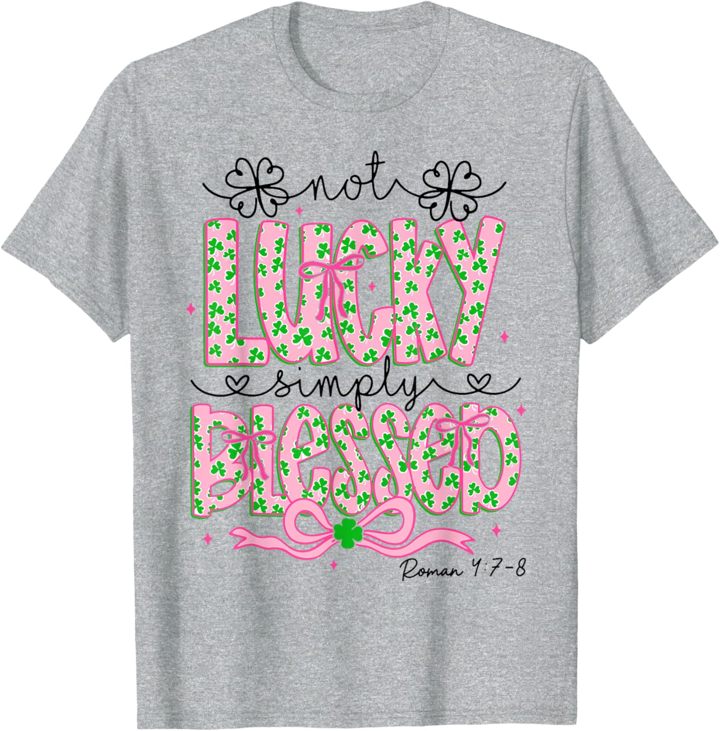 Blessed Not Lucky St Patricks Day Christian T-Shirt for Faith Wear - 8