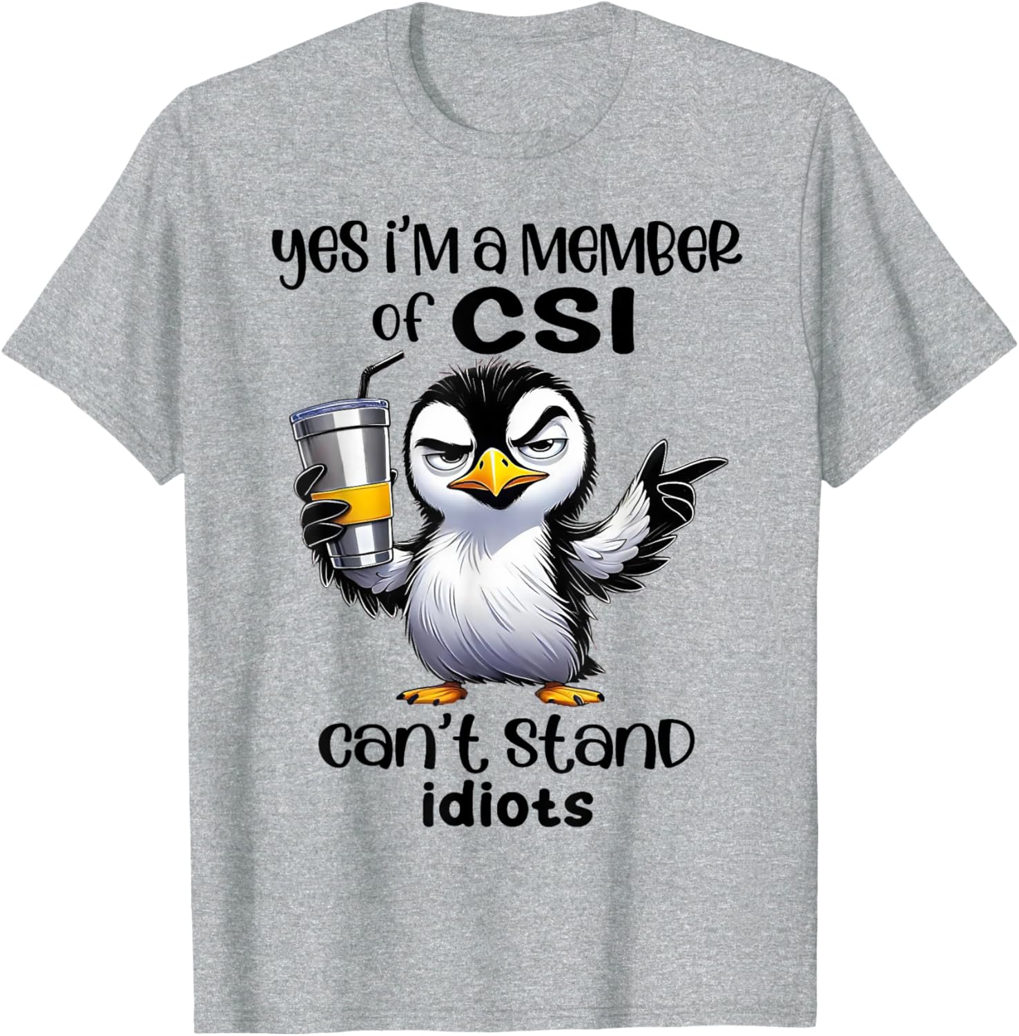 Yes I'm A Member Of CSI Can't Stand Idiots T-Shirt for Humor Lovers - 3
