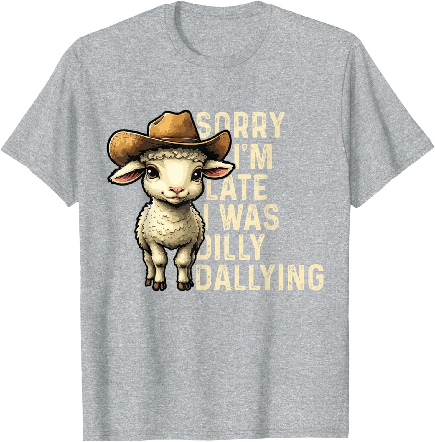 Sorry I'm Late I Was Dilly Dallying Funny T-Shirt for Men and Women - 3