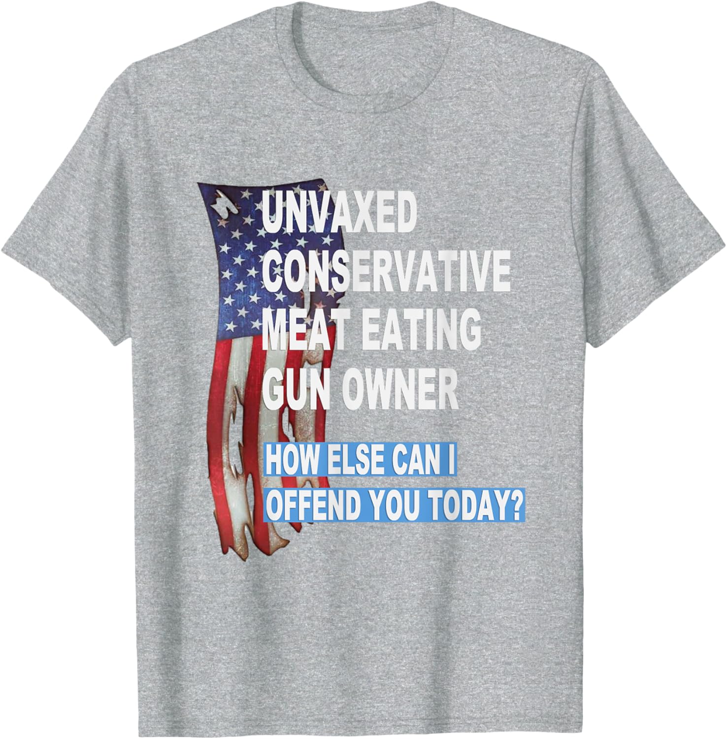Unvaxed Conservative Meat Eating Gun Owner T-Shirt - Fun Patriotic Apparel - 29