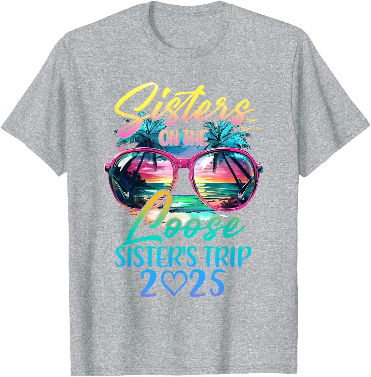 Sisters On The Loose Funny Summer Vacation T-Shirt for 2025 Trips - 4