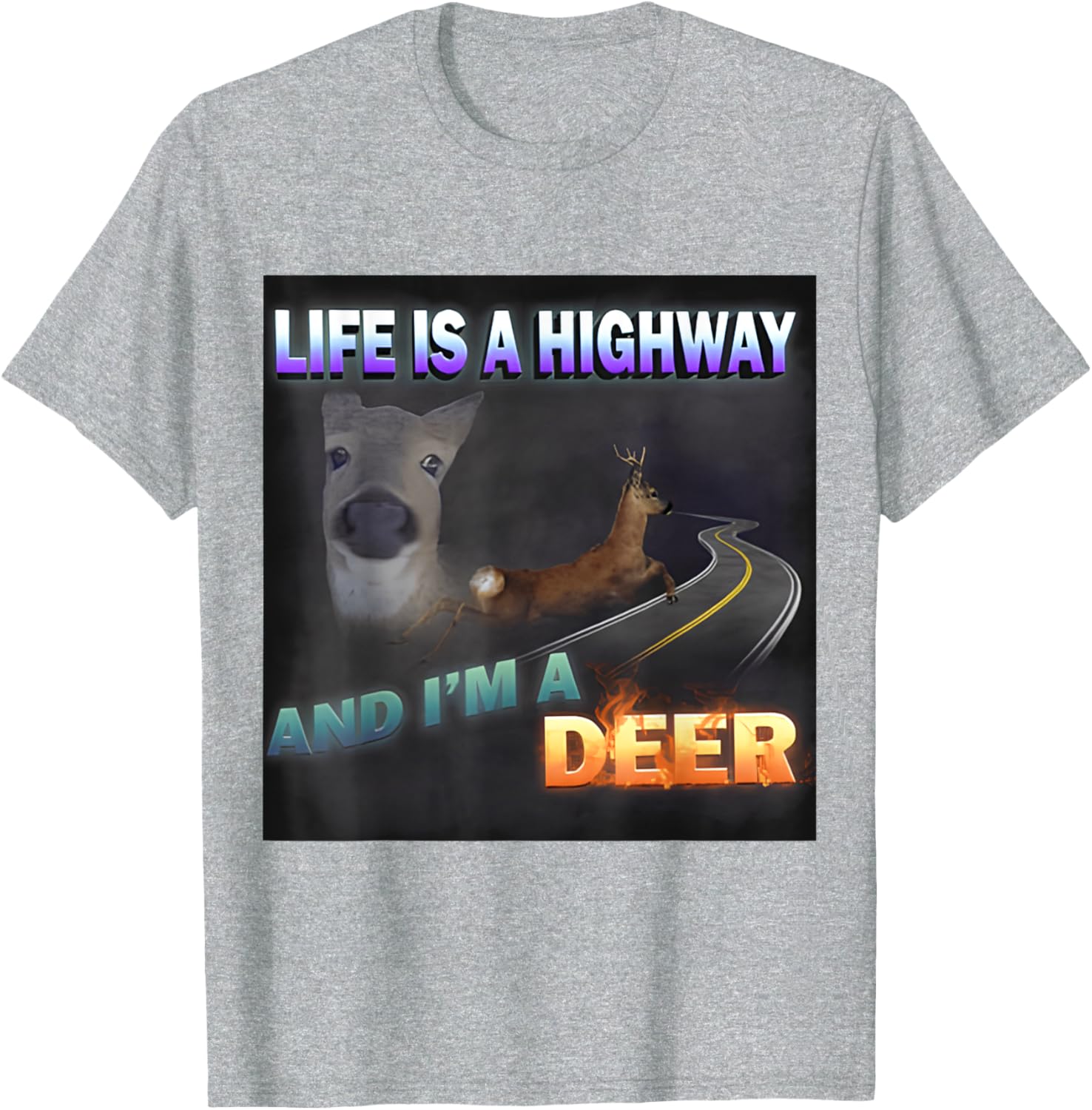Funny Life Is A Highway Meme Deer T-Shirt for Animal Lovers - 1