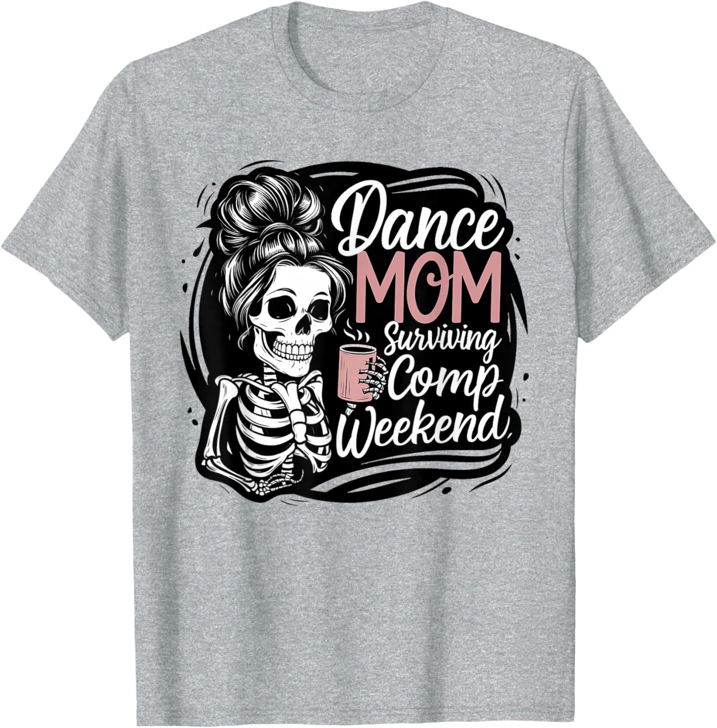 Funny Dance Mom Comp Weekend Survival T-Shirt for Happy Mother's Day - 4
