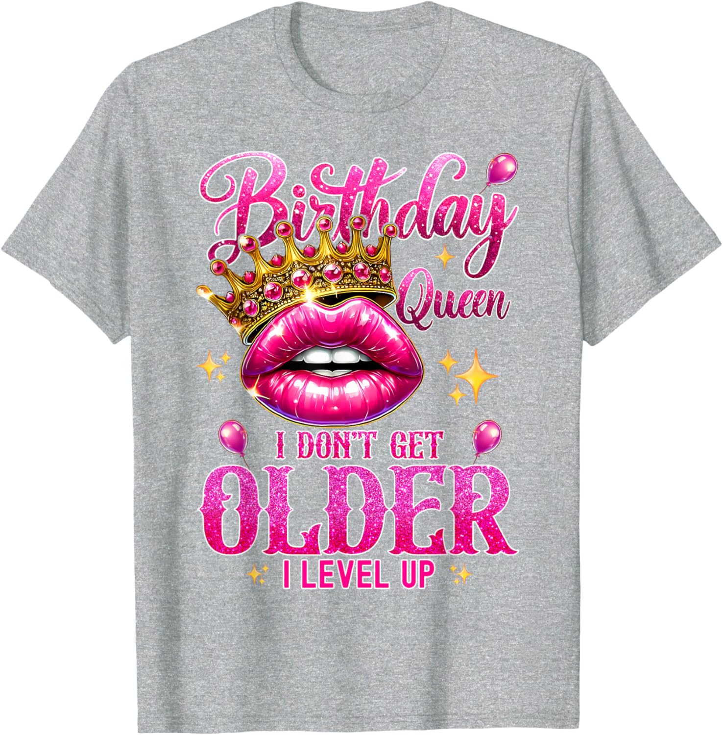Birthday Queen T-Shirt I Don't Get Older I Level Up Stylish Balloon Tee - 12