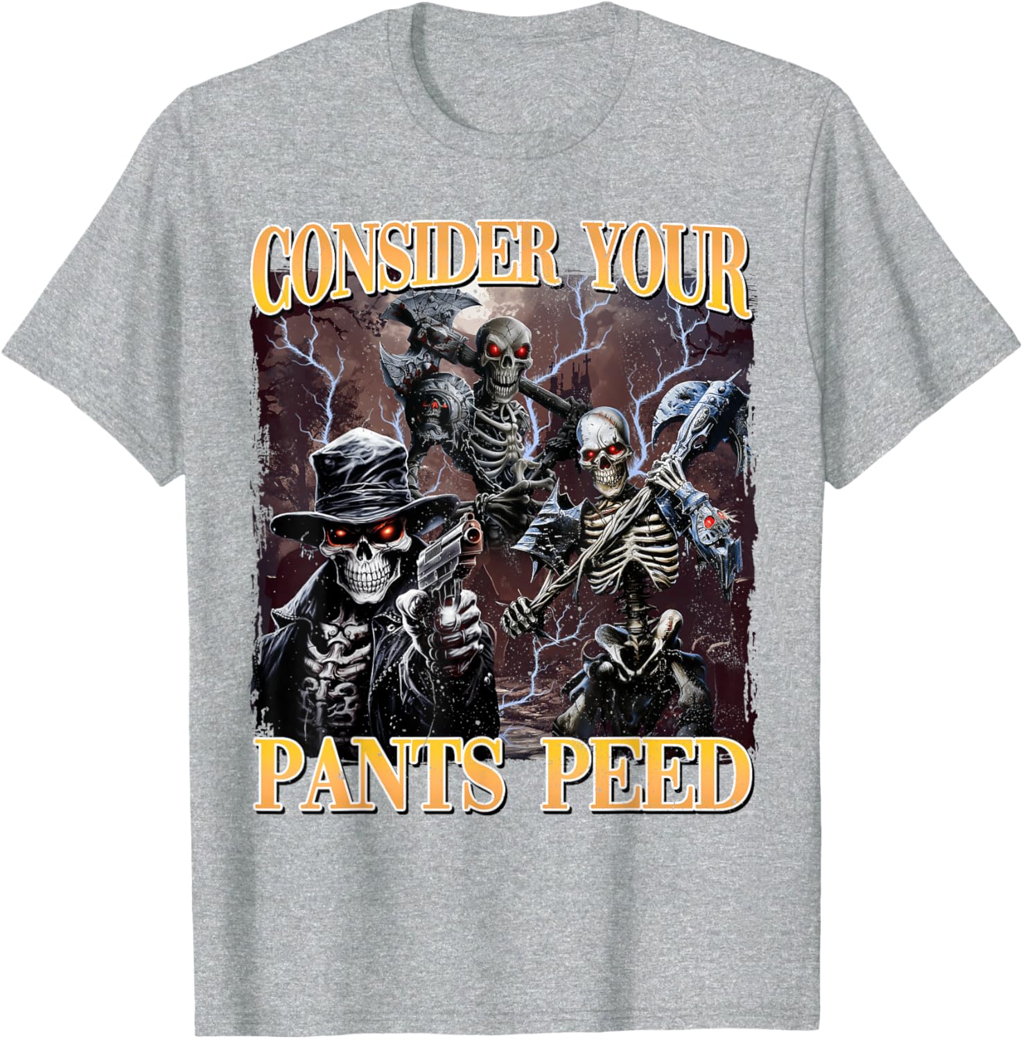 Funny Skeleton Meme T-Shirt - Consider Your Pants Peed Design - 17